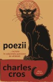 Poezii... recitate &icirc;n cabaretele pariziene de altădată - Paperback brosat - Charles Cros - Cartex