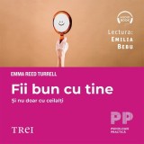 Cumpara ieftin Fii bun cu tine și nu doar cu ceilalți - Audiobook - Emma Reed Turrell