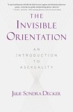 The Invisible Orientation: An Introduction to Asexuality