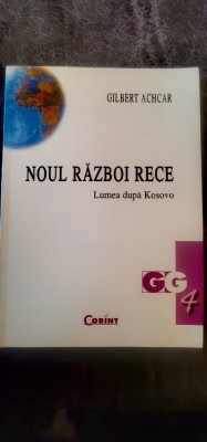 Gilbert Achcar - Noul război rece. Lumea după Kosovo foto