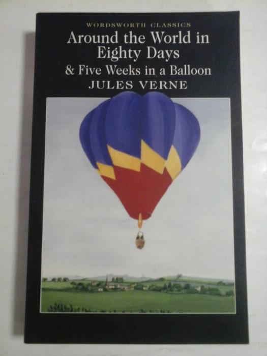 AROUND THE WORLD IN EIGHTY DAYS &amp; FIVE WEEKS IN A BALLOON JULES VERNE - WORDSWORTII CLASSICS