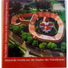 BISERICILE FORTIFICATE ALE SASILOR DIN TRANSILVANIA, THE FORTIFIED CHURCHES OF THE THE TRANSYLVANUAN SAXONS, 2004
