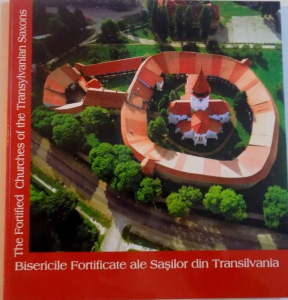 BISERICILE FORTIFICATE ALE SASILOR DIN TRANSILVANIA, THE FORTIFIED CHURCHES OF THE THE TRANSYLVANUAN SAXONS, 2004