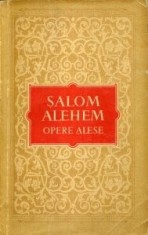 Salom Alehem - Opere alese ( romane si povestiri )