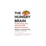 The Hungry Brain: Outsmarting the Instincts That Make Us Overeat