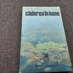 Caderea in lume - Constantin Toiu - Editura Cartea Romaneasca -- 1987 R9