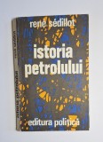 Istoria petrolului &ndash; Aut. Ren&eacute; S&eacute;dillot, Ed. Politică, 1979
