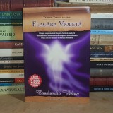 TEODOR VASILE - FLACARA VIOLETA : O TERAPIE COMPLEMENTARA INTEGRATIV-HOLISTICA , 2007 *