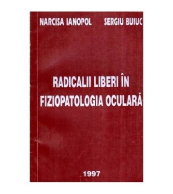 Narcisa Ianopol si Sergiu Buiuc - Radicalii liberi in fiziopatologia foto
