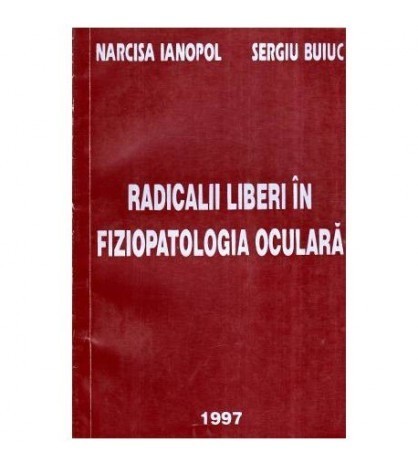 Narcisa Ianopol si Sergiu Buiuc - Radicalii liberi in fiziopatologia