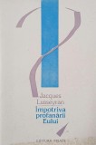 Impotriva plafonarii Eului - Jacques Lusseyran - Carte