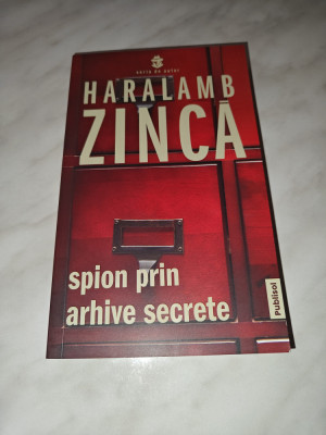 HARALAMB ZINCA: SPION PRIN ARHIVE SECRETE foto