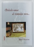 DULCELE - AMAR AL TIMPULUI MEU ...de ADINA VISARION , 2008 , DEDICATIE *