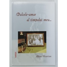 DULCELE - AMAR AL TIMPULUI MEU ...de ADINA VISARION , 2008 , DEDICATIE *