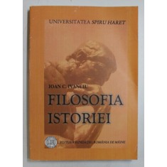 FILOSOFIA ISTORIEI de IOAN C. IVANCIU , 2007