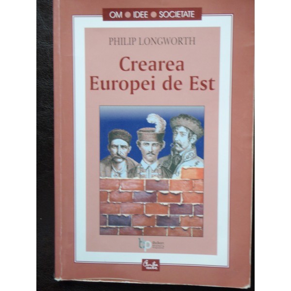 CREAREA EUROPEI DE EST - PHILIP LONGWORTH