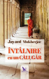 &Icirc;nt&acirc;lnire cu un călugăr - Paperback brosat - Mukherjee Jayant - For You