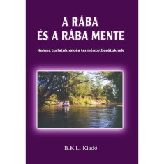 A R&aacute;ba &eacute;s a R&aacute;ba mente - Kalauz turist&aacute;knak &eacute;s term&eacute;szetbar&aacute;toknak - Boda L&aacute;szl&oacute;