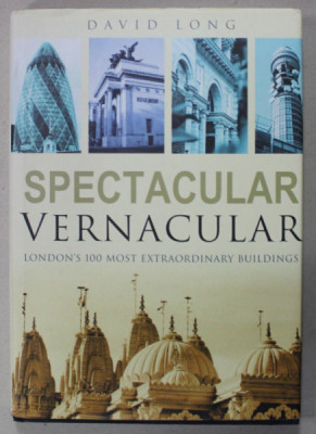 SPECTACULAR VERNACULAR , LONDON &amp;#039;S 100 MOST EXTRAORDINARY BUILDINGS by DAVID LONG , 2006 foto