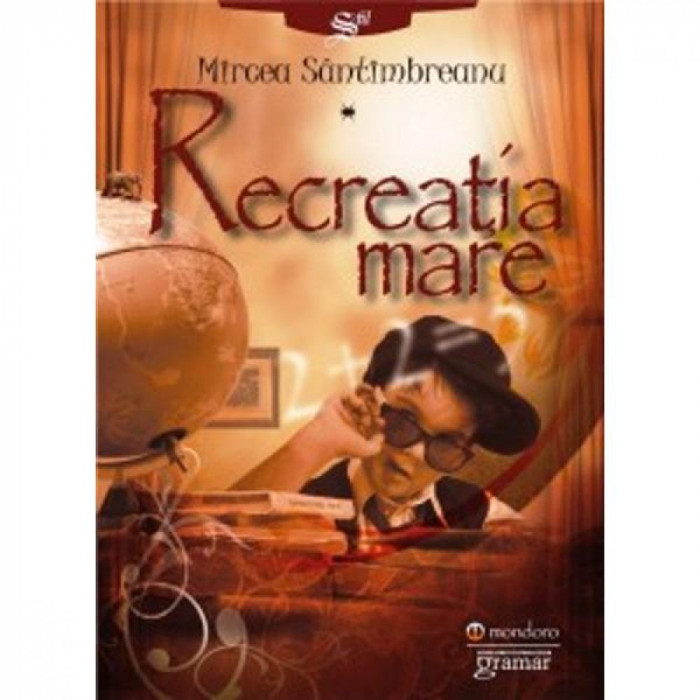 Recreatia mare - Mircea Santimbreanu