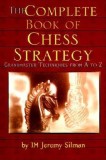 The Complete Book of Chess Strategy: Grandmaster Techniques from A to Z