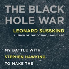 The Black Hole War: My Battle with Stephen Hawking to Make the World Safe for Quantum Mechanics