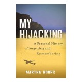Cumpara ieftin My Hijacking, Martha Elizabeth Hodes