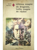 Camil Petrescu - Ultima noapte de dragoste, &icirc;nt&acirc;ia noapte de război (editia 1980)