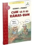 Cumpara ieftin Benny si Penny. Cum sa-ti iei ramas-bun/Geoffrey Hayes