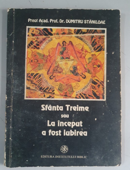 Sfanta Treime sau La inceput a fost iubirea &ndash; Dumitru Staniloae