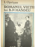 I. Oprisan - Romanul vietii lui B. P. Hasdeu (Editia: 1990)