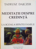 MEDITATII DESPRE CREDINTA: LA SCOALA SFINTEI FAMILII , EDITIA A II-A de TADEUSZ DAJCZER 2001