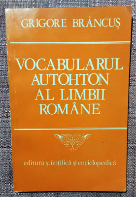 Vocabularul autohton al limbii romane - Grigore Brancus foto
