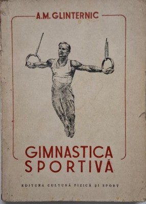 Gimnastica sportiva. Manual pentru colectivele sportive &amp;ndash; A.M. Glinternic foto