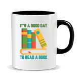 Cana personalizata cu mesaje pentru tocilari, It&rsquo;s a good day to read a book