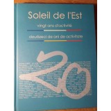 SOLEIL DE L&#039;EST. DOUAZECI DE ANI DE ACTIVITATE. EXPOZITII, ATELIERUL DE ACREATIE. ALBUM ARTA-MICHEL GAVAZA,-234221