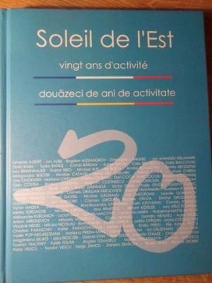 SOLEIL DE L&amp;#039;EST. DOUAZECI DE ANI DE ACTIVITATE. EXPOZITII, ATELIERUL DE ACREATIE. ALBUM ARTA-MICHEL GAVAZA,-234221 foto