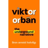 Viktor Orb&aacute;n - The Underground Narrative - Hidv&eacute;gi &Aacute;ron Arnold