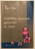 Copilaria dureaza generatii la rand, Kari Killen, 2003
