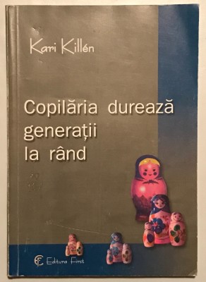 Copilaria dureaza generatii la rand, Kari Killen, 2003 foto