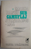 Sub Camuflaj. Jurnal 1943-1944 - Maria Banus (Biografie, Anticariat) Editura Necunoscută