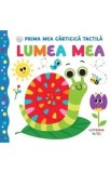 Prima mea carticica tactila. Lumea mea
