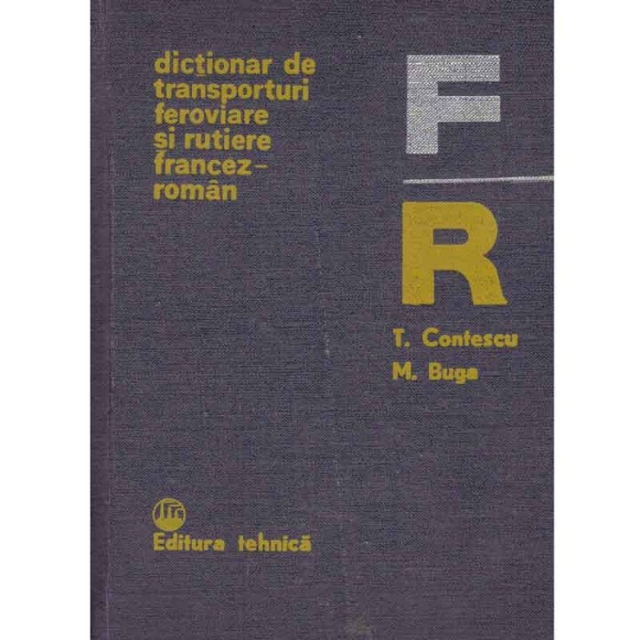 T. Contescu, M. Buga - Dictionar de transporturi feroviare si
