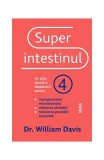 Superintestinul - Paperback brosat - William Davis - Lifestyle