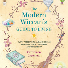 Modern Wiccan's Guide to Living | Cerridwen Greenleaf