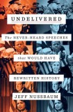 Undelivered: The Never-Heard Speeches That Would Have Rewritten History, 2016