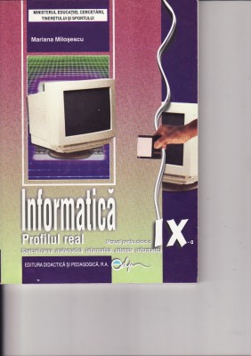 Manual de informatica -clasa a IX-a profilul real - M.Milosescu foto