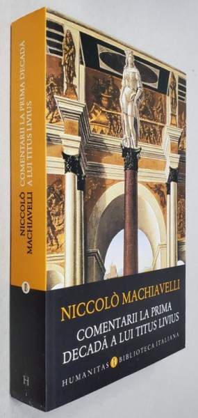 COMENTARII LA PRIMA DECADA A LUI TITUS LIVIUS de NICCOLO MACHIAVELLI , 2019 *PREZINTA SUBLINIERI IN TEXTE