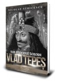 Vlad Tepes. Sub imperiul terorii - Nicolae Stoicescu