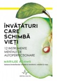 Invataturi care schimba vieti. 12 instrumente mentale de autoperfectionare - Marilee Adams